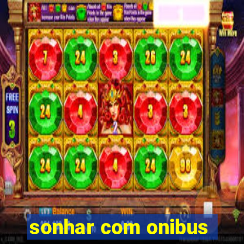 sonhar com onibus